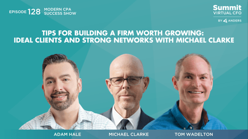 Tips for Building a Firm Worth Growing: Ideal Clients and Strong Networks with Michael Clarke