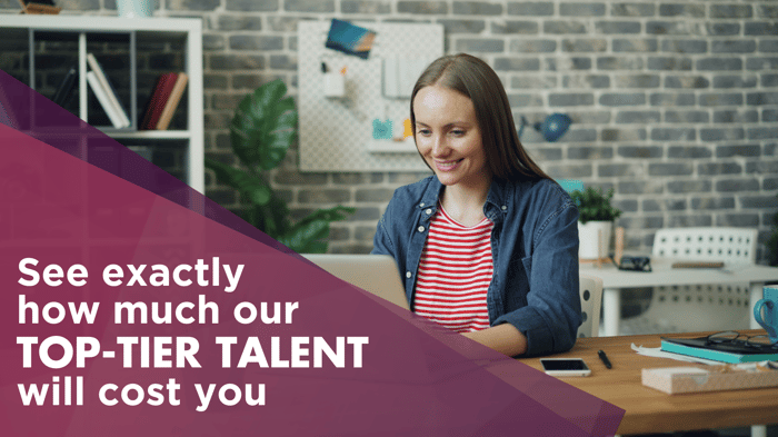 See exactly how much our top-tier talent will cost you