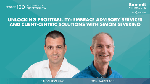 Unlocking Profitability: Embrace Advisory Services and Client-Centric Solutions with Simon Severino